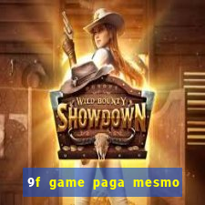 9f game paga mesmo os 100 reais